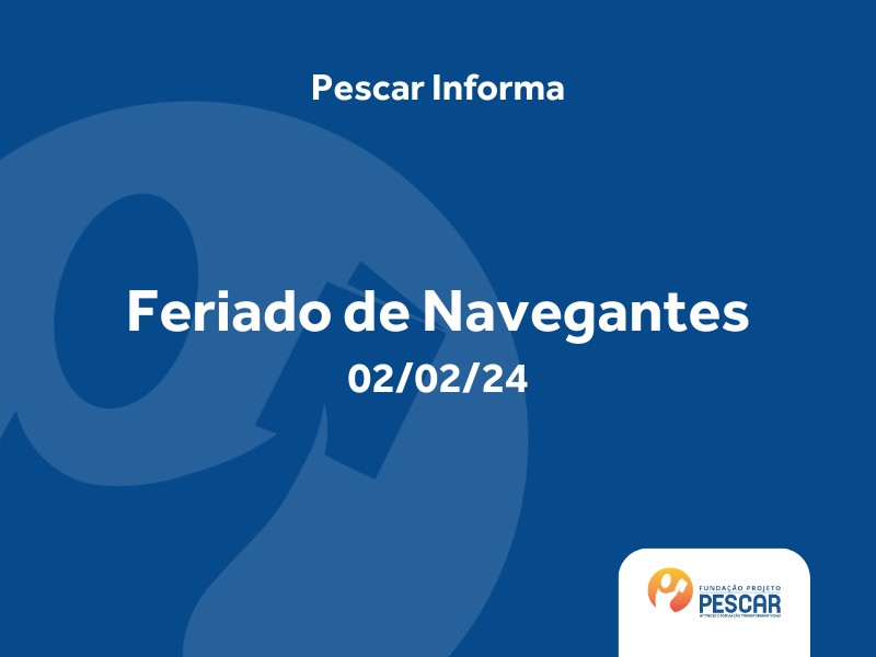 Feriado de Navegantes altera funcionamento da Fundação Projeto Pescar